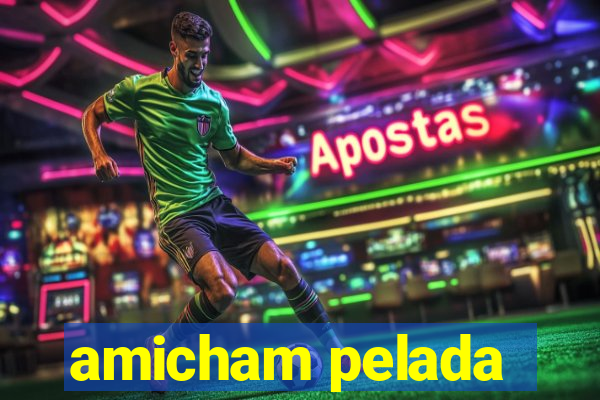 amicham pelada